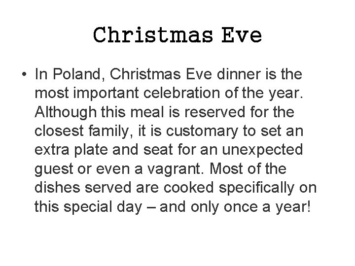 Christmas Eve • In Poland, Christmas Eve dinner is the most important celebration of