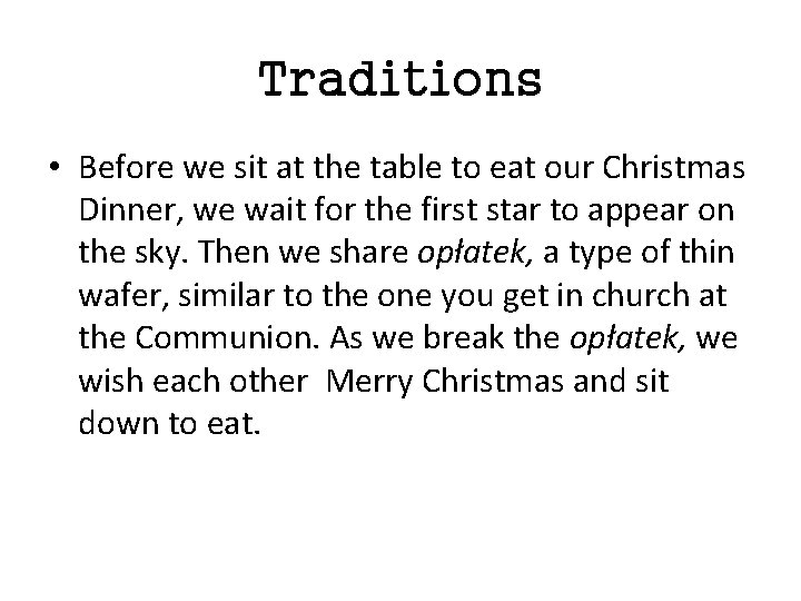 Traditions • Before we sit at the table to eat our Christmas Dinner, we