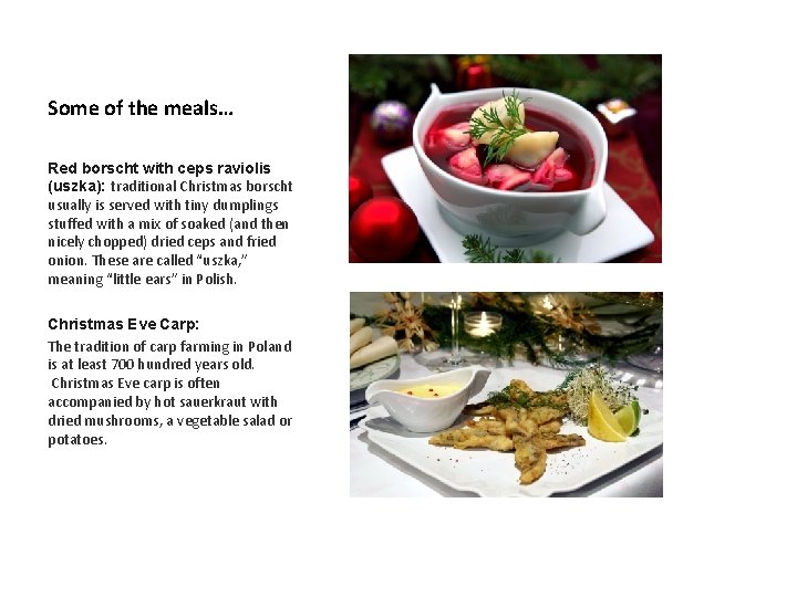 Some of the meals… Red borscht with ceps raviolis (uszka): traditional Christmas borscht usually