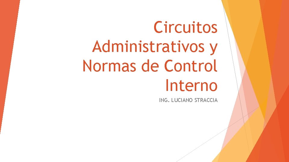 Circuitos Administrativos y Normas de Control Interno ING. LUCIANO STRACCIA 