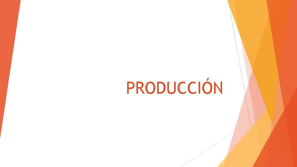 PRODUCCIÓN 