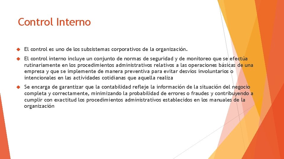 Control Interno El control es uno de los subsistemas corporativos de la organización. El