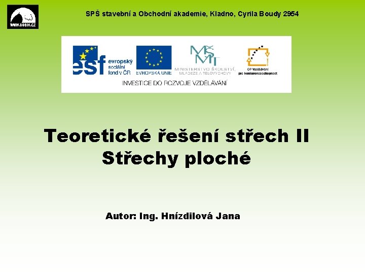 SPŠ stavební a Obchodní akademie, Kladno, Cyrila Boudy 2954 Teoretické řešení střech II Střechy