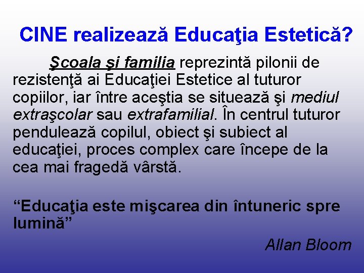 CINE realizează Educaţia Estetică? Şcoala şi familia reprezintă pilonii de rezistenţă ai Educaţiei Estetice