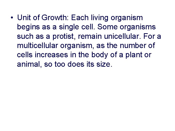  • Unit of Growth: Each living organism begins as a single cell. Some