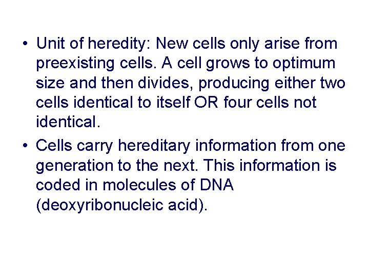  • Unit of heredity: New cells only arise from preexisting cells. A cell