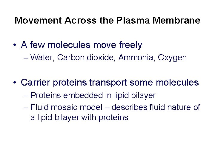 Movement Across the Plasma Membrane • A few molecules move freely – Water, Carbon