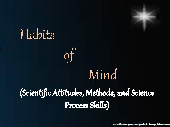Habits of Mind (Scientific Attitudes, Methods, and Science Process Skills) 