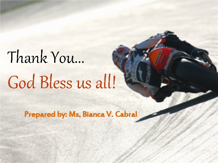 Thank You. . . God Bless us all! Prepared by: Ms. Bianca V. Cabral
