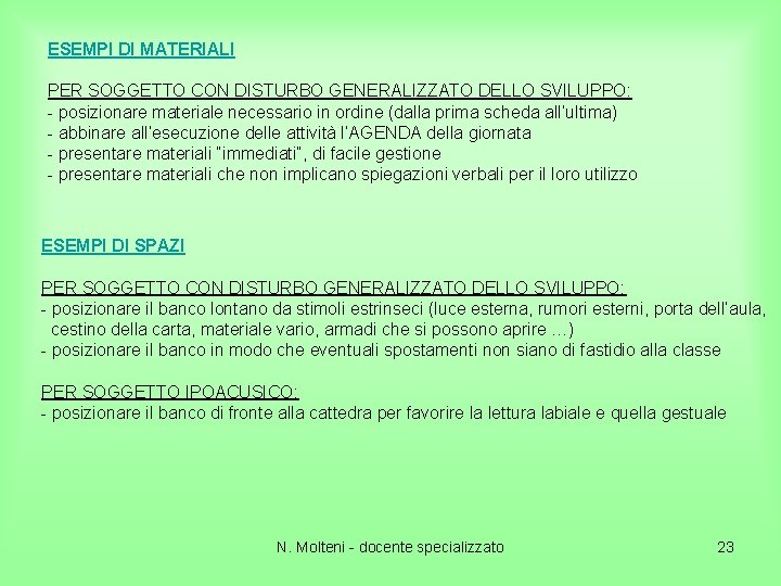 ESEMPI DI MATERIALI PER SOGGETTO CON DISTURBO GENERALIZZATO DELLO SVILUPPO: - posizionare materiale necessario