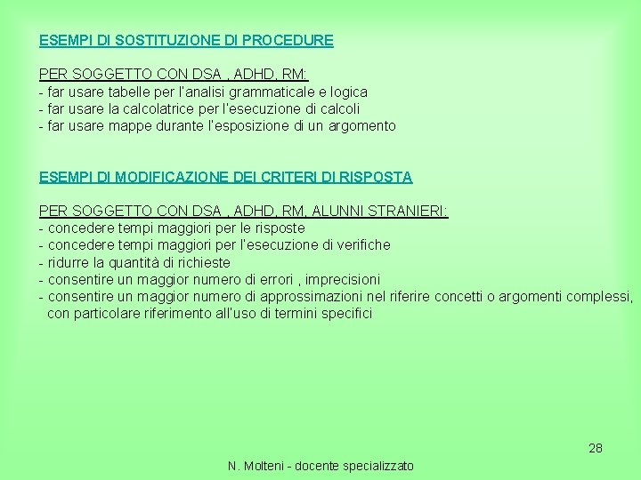 ESEMPI DI SOSTITUZIONE DI PROCEDURE PER SOGGETTO CON DSA , ADHD, RM: - far