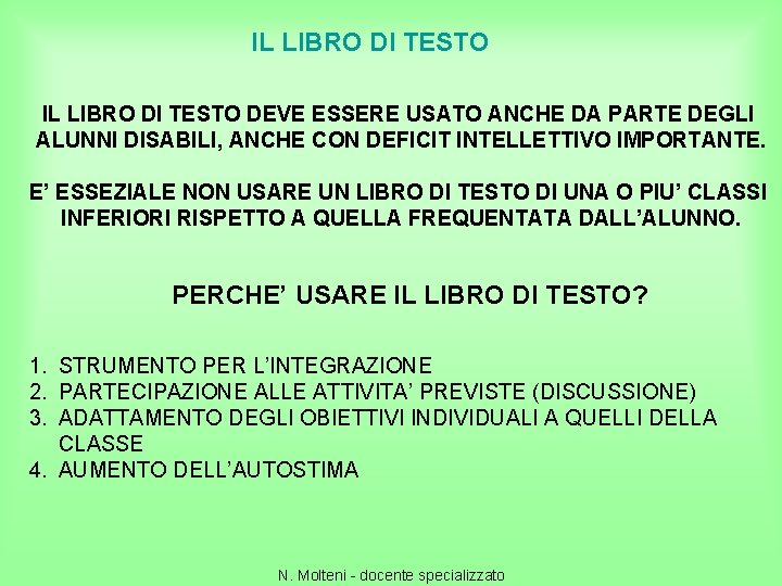 IL LIBRO DI TESTO DEVE ESSERE USATO ANCHE DA PARTE DEGLI ALUNNI DISABILI, ANCHE