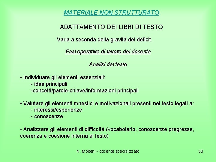 MATERIALE NON STRUTTURATO ADATTAMENTO DEI LIBRI DI TESTO Varia a seconda della gravità del