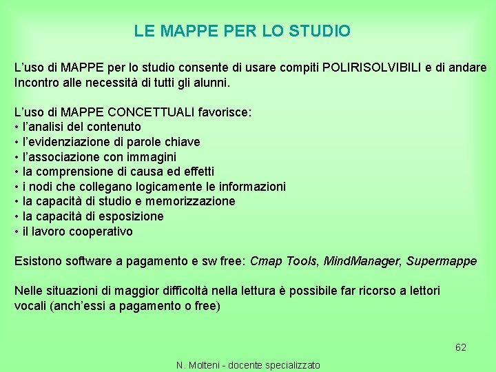 LE MAPPE PER LO STUDIO L’uso di MAPPE per lo studio consente di usare