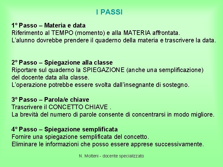 I PASSI 1° Passo – Materia e data Riferimento al TEMPO (momento) e alla