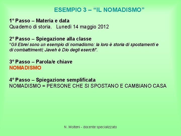 ESEMPIO 3 – “IL NOMADISMO” 1° Passo – Materia e data Quaderno di storia.