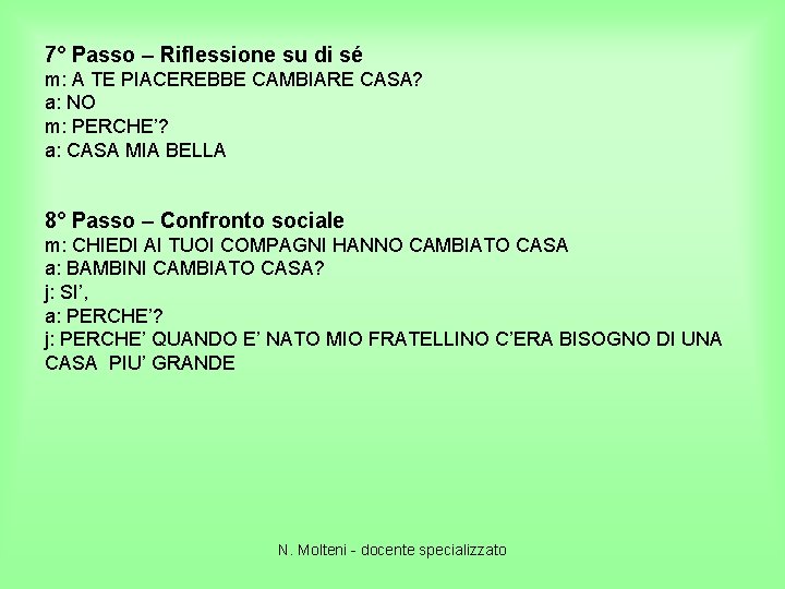 7° Passo – Riflessione su di sé m: A TE PIACEREBBE CAMBIARE CASA? a: