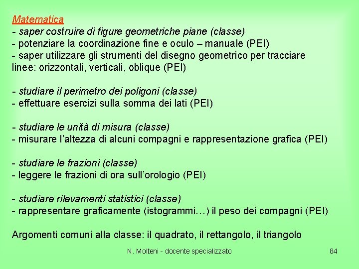 Matematica - saper costruire di figure geometriche piane (classe) - potenziare la coordinazione fine