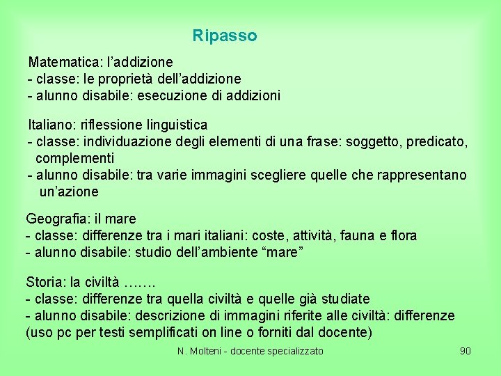 Ripasso Matematica: l’addizione - classe: le proprietà dell’addizione - alunno disabile: esecuzione di addizioni