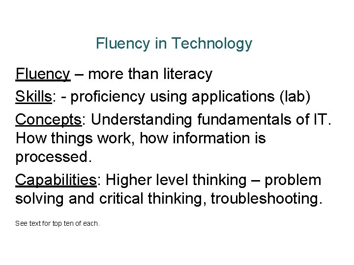 Fluency in Technology Fluency – more than literacy Skills: - proficiency using applications (lab)