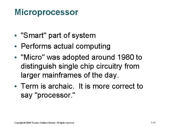 Microprocessor • "Smart" part of system • Performs actual computing • "Micro" was adopted