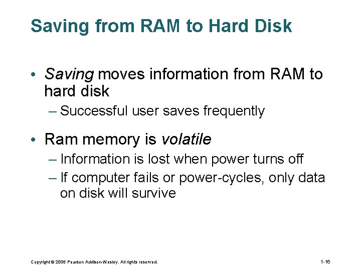 Saving from RAM to Hard Disk • Saving moves information from RAM to hard