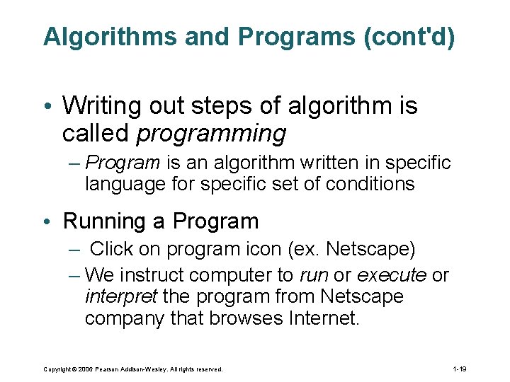Algorithms and Programs (cont'd) • Writing out steps of algorithm is called programming – Algorithms and Programs (cont'd) • Writing out steps of algorithm is called programming –