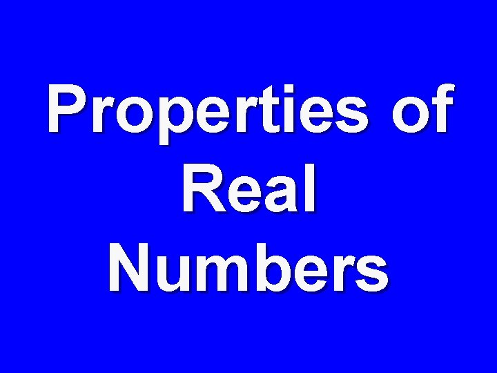 Properties of Real Numbers 