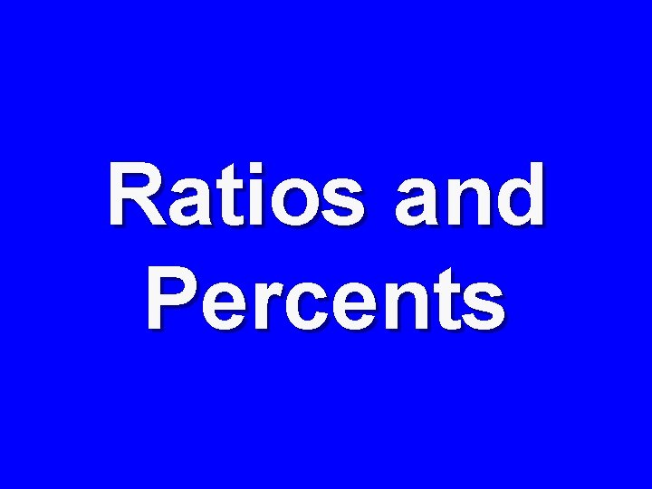 Ratios and Percents 
