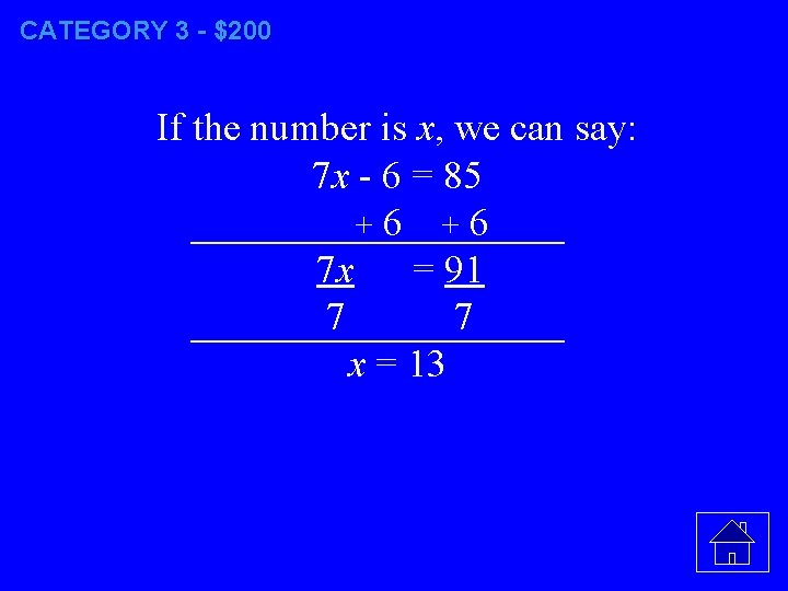 CATEGORY 3 - $200 If the number is x, we can say: 7 x