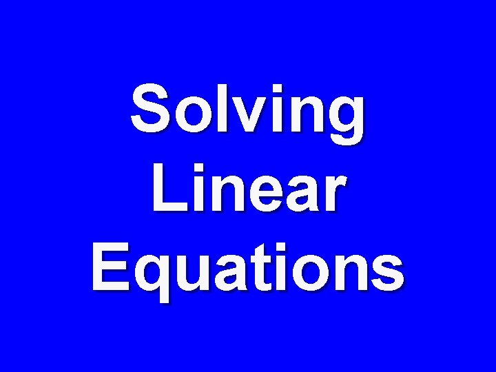 Solving Linear Equations 