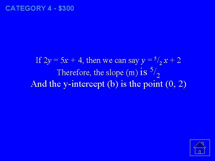 CATEGORY 4 - $300 If 2 y = 5 x + 4, then we