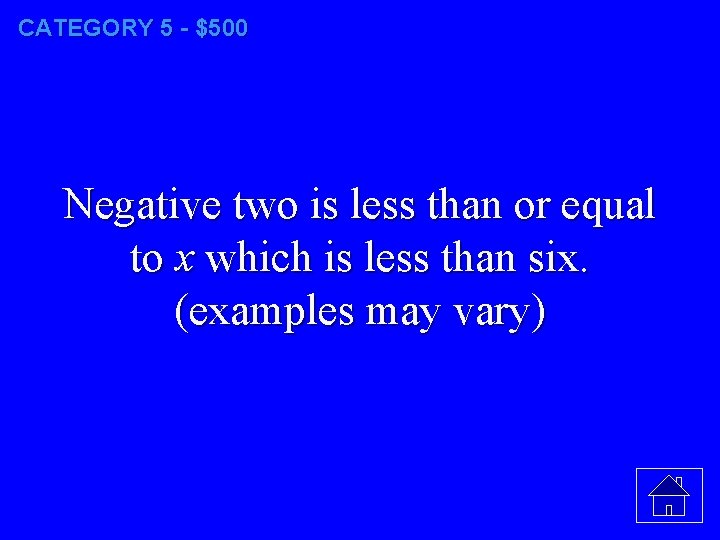 CATEGORY 5 - $500 Negative two is less than or equal to x which