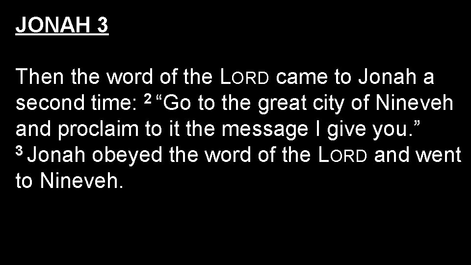 JONAH 3 Then the word of the LORD came to Jonah a 2 second