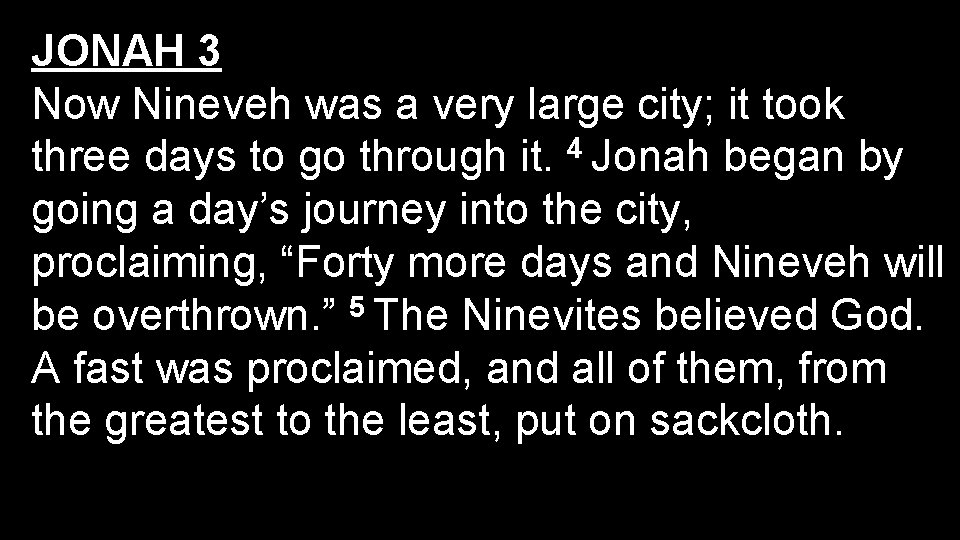JONAH 3 Now Nineveh was a very large city; it took three days to