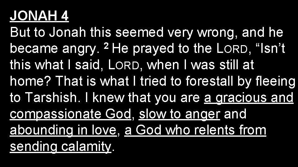 JONAH 4 But to Jonah this seemed very wrong, and he became angry. 2