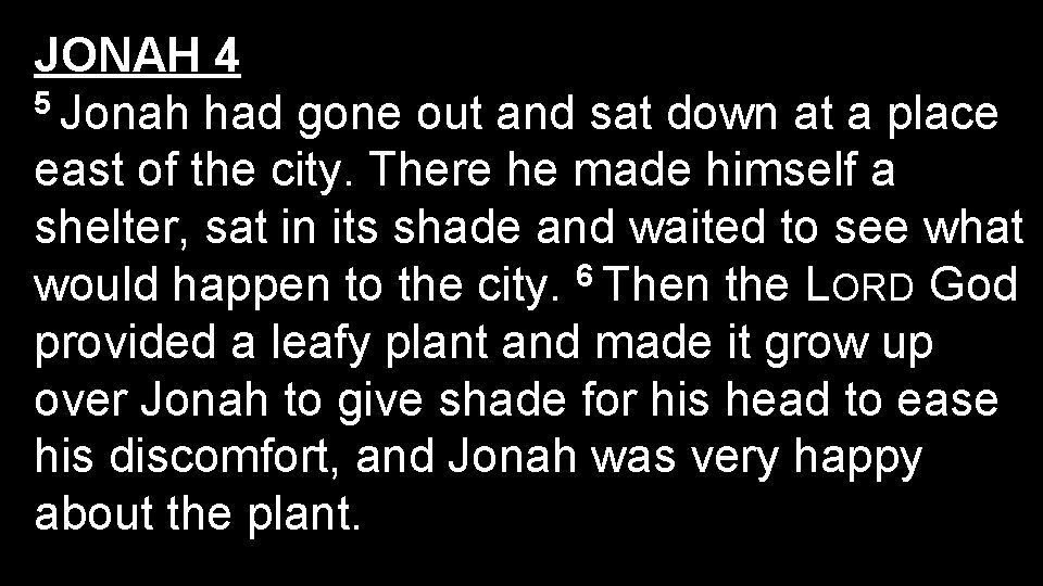 JONAH 4 5 Jonah had gone out and sat down at a place east