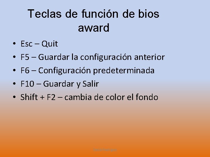 Teclas de función de bios award • • • Esc – Quit F 5