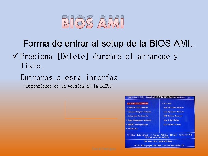 BIOS AMI Forma de entrar al setup de la BIOS AMI. . ü Presiona