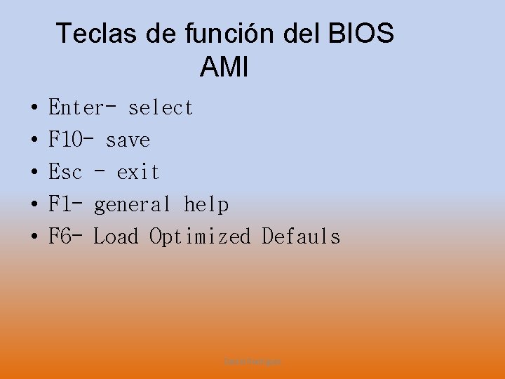 Teclas de función del BIOS AMI • • • Enter- select F 10 -