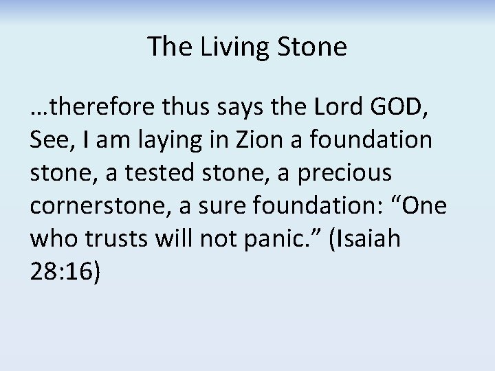 The Living Stone …therefore thus says the Lord GOD, See, I am laying in