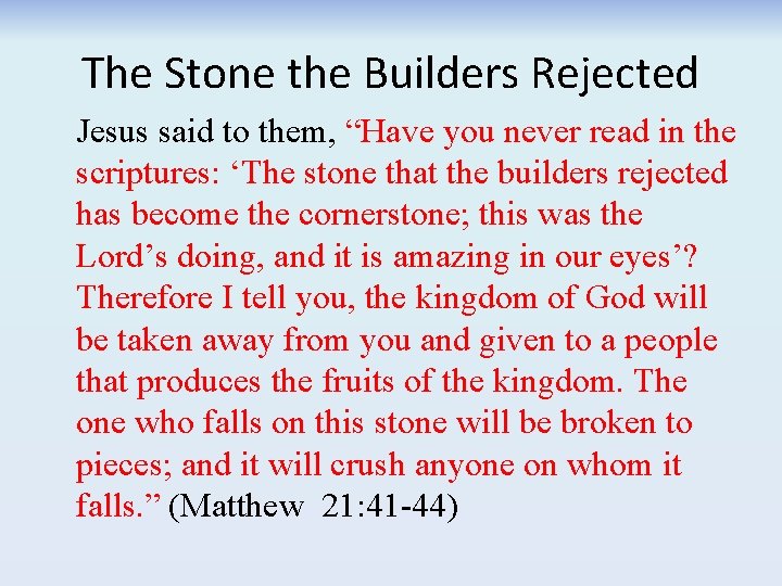 The Stone the Builders Rejected Jesus said to them, “Have you never read in