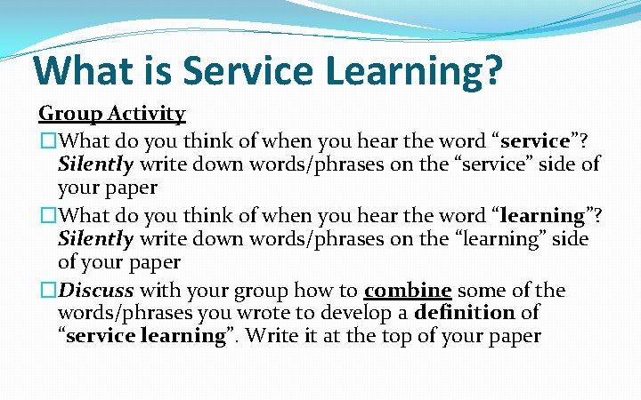 What is Service Learning? Group Activity �What do you think of when you hear