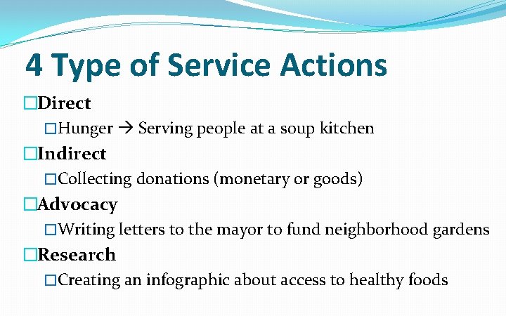 4 Type of Service Actions �Direct �Hunger Serving people at a soup kitchen �Indirect