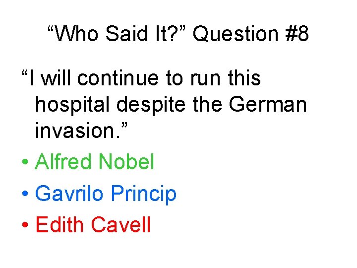 “Who Said It? ” Question #8 “I will continue to run this hospital despite