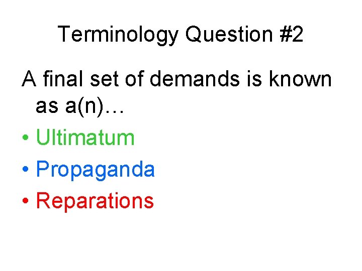 Terminology Question #2 A final set of demands is known as a(n)… • Ultimatum