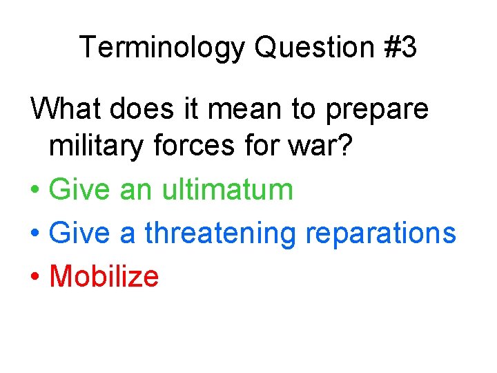 Terminology Question #3 What does it mean to prepare military forces for war? •