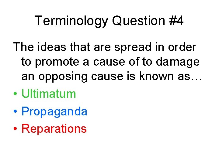 Terminology Question #4 The ideas that are spread in order to promote a cause