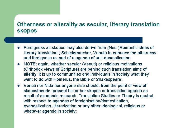 Otherness or alterality as secular, literary translation skopos l l l Foreigness as skopos