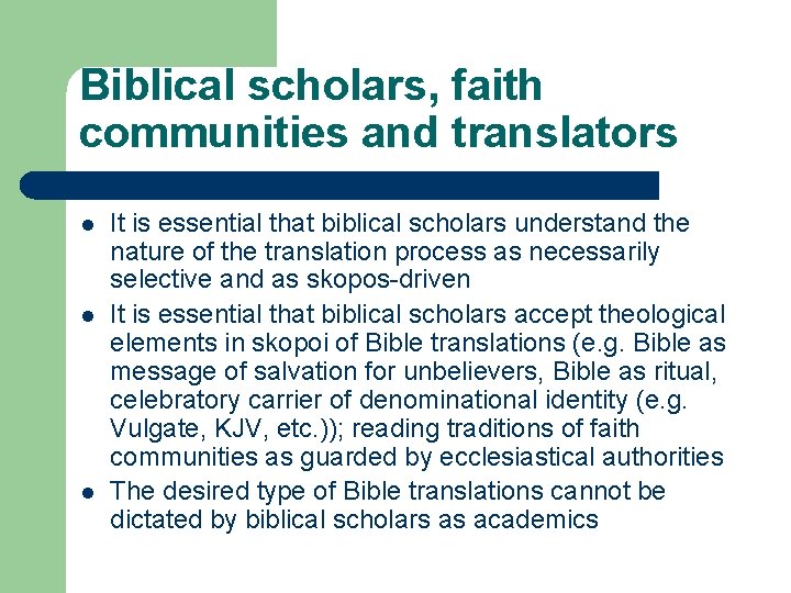 Biblical scholars, faith communities and translators l l l It is essential that biblical